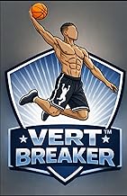 Vert Breaker: Increase Your Vertical Leap Using Sports Science in 16 Weeks - For Basketball & Volley