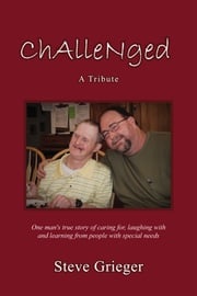 CHALLENGED: A TRIBUTE Steve Grieger