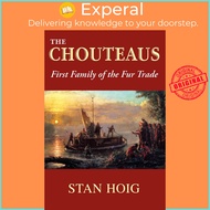 The Chouteaus : First Family of the Fur Trade by Stan Hoig (US edition, paperback)