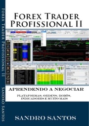 FOREX TRADER PROFISSIONAL II SANDRO R. SANTOS