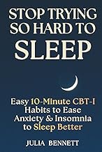 Stop Trying So Hard To Sleep: Easy 10-Minute CBT-I Habits to Ease Anxiety & Insomnia to Sleep Better