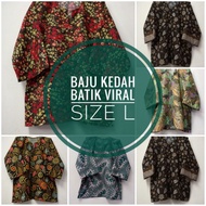 BAJU KEDAH BATIK VIRAL MURAH SIZE L