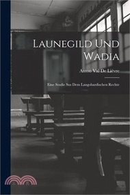 4732.Launegild und Wadia: Eine Studie sus dem langobardischen Rechte