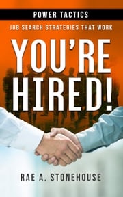 You’re Hired! Power Tactics Rae A. Stonehouse