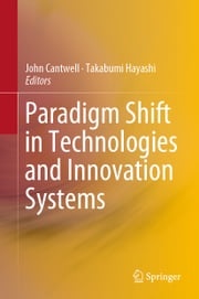 Paradigm Shift in Technologies and Innovation Systems Takabumi Hayashi