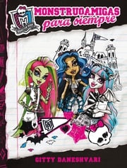 Monster High - Monstruoamigas para siempre Gitty Daneshvary