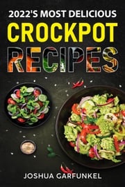 2022's Most Delicious Crockpot Recipes Joshua Garfukel
