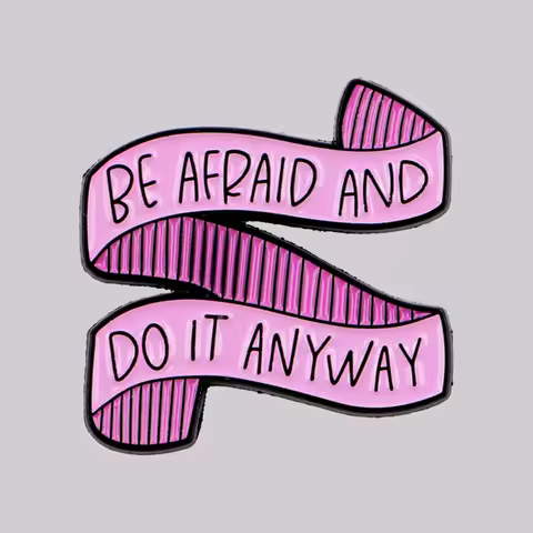 "Be Afraid And Do It Anyway" Inspirational Enamel Pin Lapel Pins Brooches for Women Fashion Jewelry 
