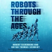 Robots through the Ages Robert Silverberg