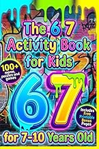 The 6 7 Activity Book for Kids: Inspired by the Viral Six Seven Trend with 100+ Memes, Puzzles and H