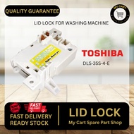 TOSHIBA Lid Lock Washing Machine Door Switch Mesin Basuh Lock Pintu DLS-35S-4-E NTCY001EC1 AW-DUG160