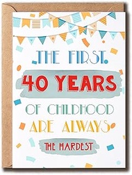 The First 40 Years Of Childhood Are Always The Hardest - birthday card - Humorous 40th Anniversary C