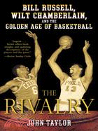 The Rivalry ─ Bill Russell, Wilt Chamberlain, and the Golden Age of Basketball