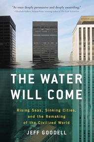 หนังสืออังกฤษใหม่ The Water Will Come : Rising Seas Sinking Cities and the Remaking of the Civilized