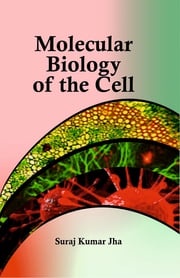 Molecular Biology of the Cell Suraj Kumar Jha