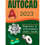 (Printed Copy)AUTOCAD 2023:Beginners & Intermediate Users’ Guide