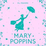 Mary Poppins: The Original Story P. L. Travers
