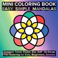 Mini Coloring Book Easy Simple Mandalas: Compact Travel Pocket Size 6x6″ On-the-go Fun Coloring for Kids, Beginners, Seniors