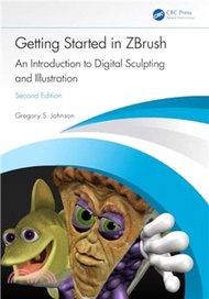Getting Started in ZBrush：An Introduction to Digital Sculpting and Illustration