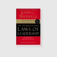 The 21 Irrefutable Laws of Leadership: Follow Them and People Will Follow You (10th Anniversary Edit