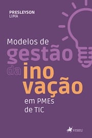 Modelos de Gestão da Inovação em PMEs de TIC. Presleyson Lima