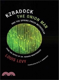Kzradock the Onion Man and the Spring-fresh Methuselah ― From the Notes of Dr. Renard De Montpensier