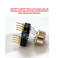 LME49710 LME49710HA metal single upgrade OPA828 AD797AN AD797SQ OPA604AP OPA134PA OPA627BP MUSES03 S