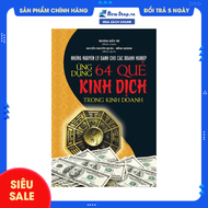 Sách - Ứng Dụng 64 Quẻ Kinh Dịch Trong Kinh Doanh (Bí Quyết Làm Giàu) - Newshop