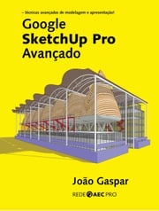 Google SketchUp Pro Avançado João Gaspar