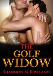 The Golf Widow Shannon M. Kirkland
