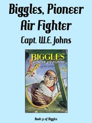 Biggles, Pioneer Air Fighter Captain W.E. Johns