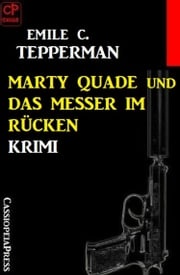 Marty Quade und das Messer im Rücken: Krimi Emile C. Tepperman