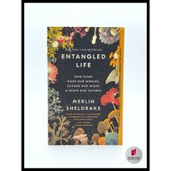 Entangled Life: How Fungi Make Our Worlds, Change Our Minds & Shape Our Futures by Merlin Sheldrake
