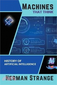 10901.Machines that Think-History of Artificial Intelligence: Navigating the Ethical, Societal, and Technical Dimensions of AI Development