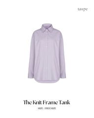 Taupe.brand - The Easy Cotton Shirt เสื้อเชิ้ต ที่มีการออกแบบทรง สี เนื้อผ้า ทุกรายละเอียดของเสื้อเช