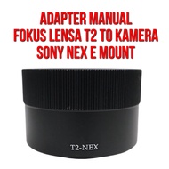 Lens Adapter | T2 - NEX | T2 Lenses to Body Camera Sony NEX E Aplha Mount Mirrorless Camera | Manual