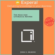 The Mass and Liturgical Reform by John L Murphy (US edition, paperback)