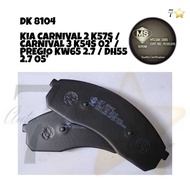KIA CARNIVAL 2 K57S / CARNIVAL 3 K54S 02' / PREGIO KW65 2.7 / DH55 2.7 05' DK8104 FRONT BRAKE PAD