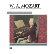(Piano)Mozart: An Introduction to His Keyboard Works By Wolfgang Amadeus Mozart/ed. Willard A. Palme