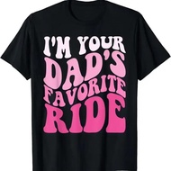 I'm Your Dad's Favorite Ride Funny Inappromente T Shirt