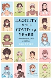 Identity in the COVID-19 Years Rob Cover
