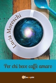 Per chi beve caffè amaro Lucia Moreschi