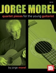 Jorge Morel, Quartet Pieces for the Young Guitarist Jorge Morel