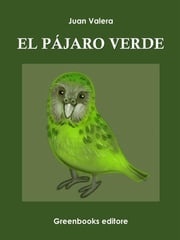 El pájaro verde Juan Valera