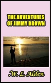 The Adventures of Jimmy Brown W L. Alden