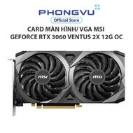 Card màn hình/ VGA MSI GeForce RTX 3060 VENTUS 2X 12G OC - Bảo hành 36 tháng