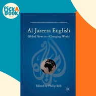 Al Jazeera English : Global News in a Changing World by P. Seib (UK edition, paperback)
