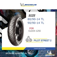 MICHELIN ยาง TUBELESS ยางเดิม CLICK 125I ยาง มิชลิน PILOT STREET 2 ขนาด 80/90-14 , 90/90-14