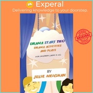 Drama Start Two Drama Activities and Plays for Children (ages 9-12) by Julie Meighan (paperback)