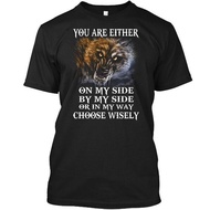 You Are Either On My Side Wolf S By Or In Choose T-Shirt